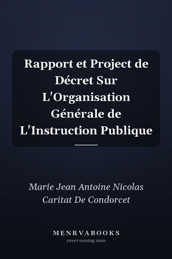 Rapport et Project de Décret Sur L'Organisation Générale de L'Instruction Publique