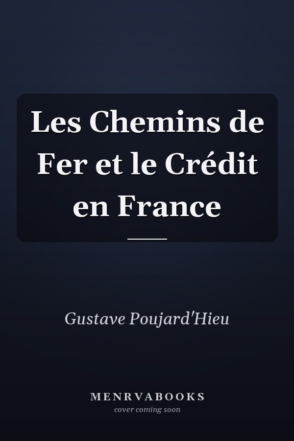 Les Chemins de Fer et le Crédit en France