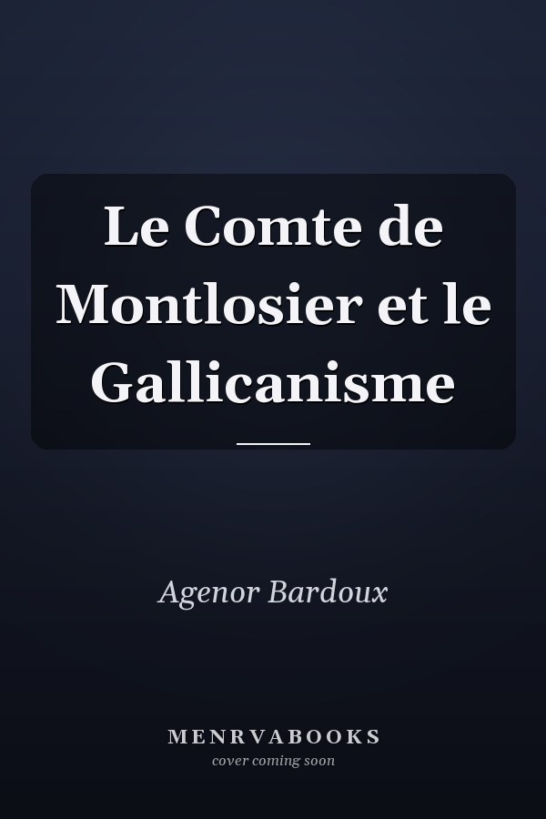 Le Comte de Montlosier et le Gallicanisme
