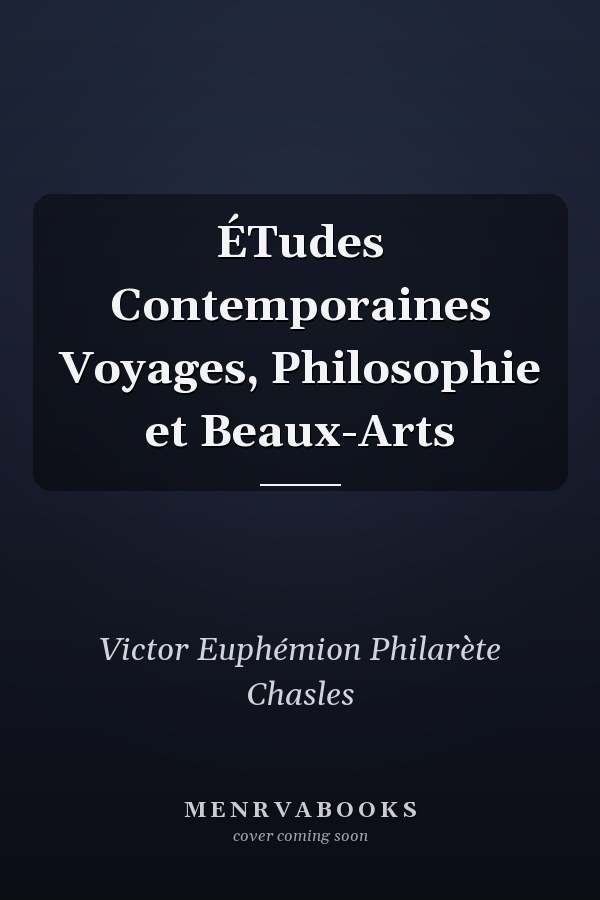 ÉTudes Contemporaines Voyages, Philosophie et Beaux-Arts