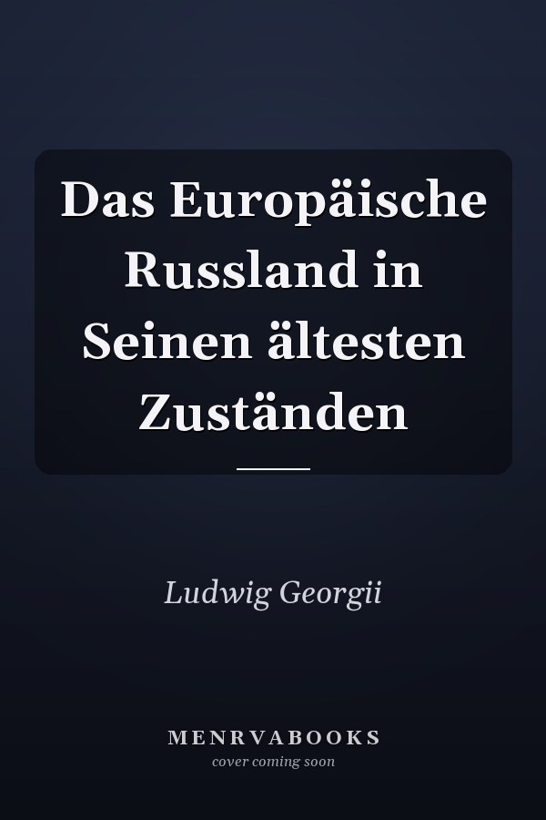 Das Europäische Russland in Seinen ältesten Zuständen