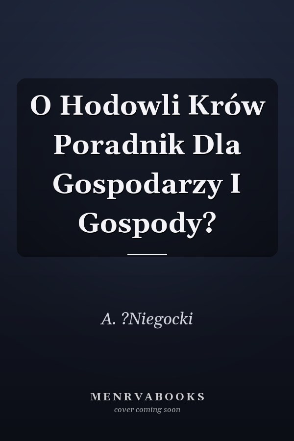 O Hodowli Krów Poradnik Dla Gospodarzy I Gospody?