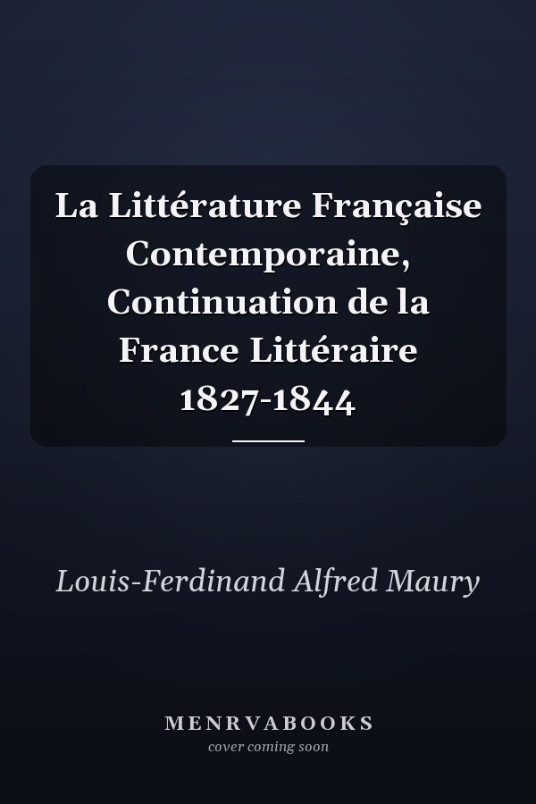 La Littérature Française Contemporaine, Continuation de la France Littéraire 1827-1844