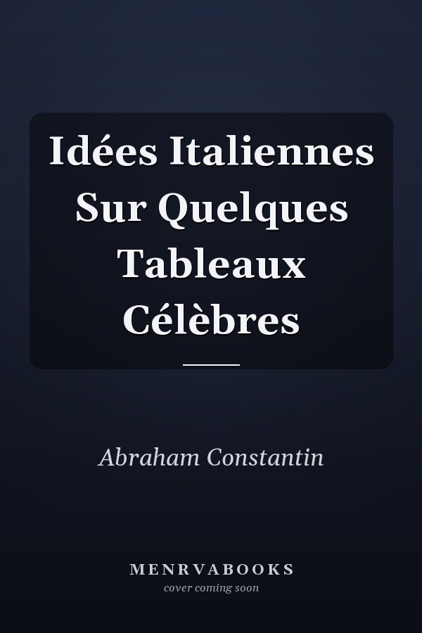 Idées Italiennes Sur Quelques Tableaux Célèbres