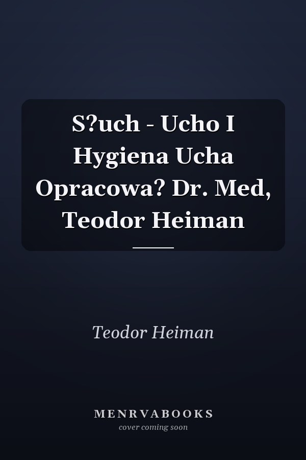 S?uch - Ucho I Hygiena Ucha Opracowa? Dr. Med, Teodor Heiman