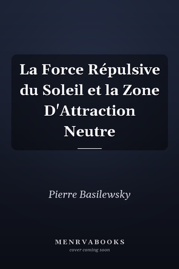 La Force Répulsive du Soleil et la Zone D'Attraction Neutre