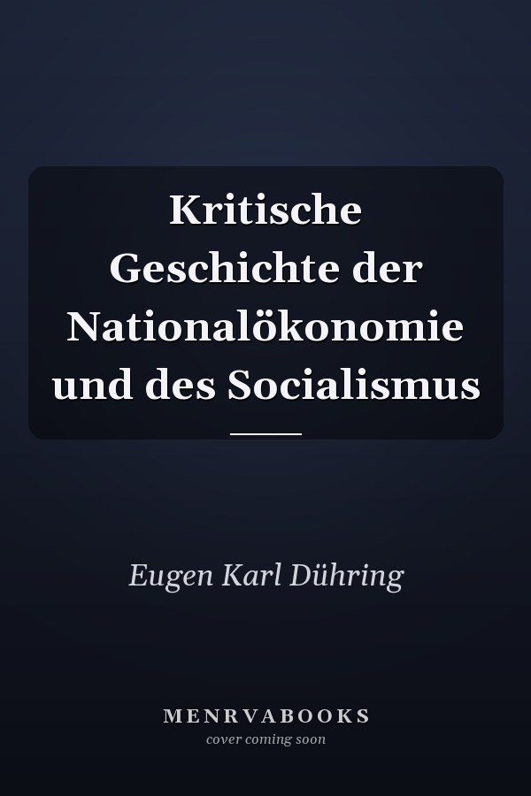 Kritische Geschichte der Nationalökonomie und des Socialismus