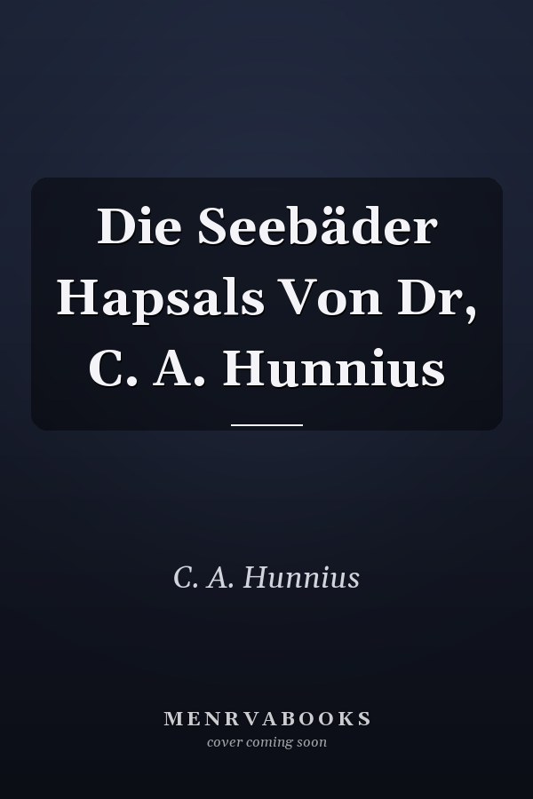 Die Seebäder Hapsals Von Dr, C. A. Hunnius