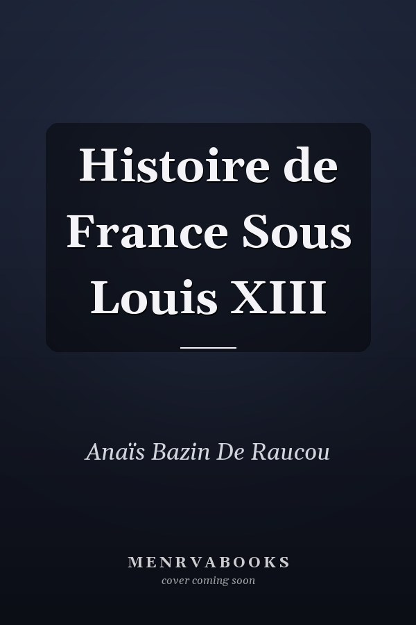 Histoire de France Sous Louis XIII