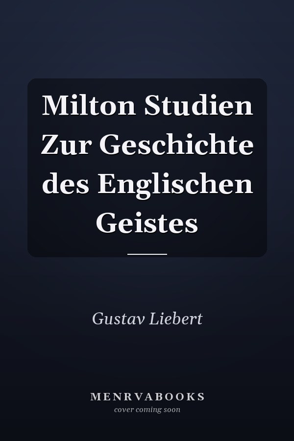 Milton Studien Zur Geschichte des Englischen Geistes