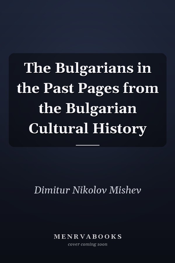 The Bulgarians in the Past Pages from the Bulgarian Cultural History