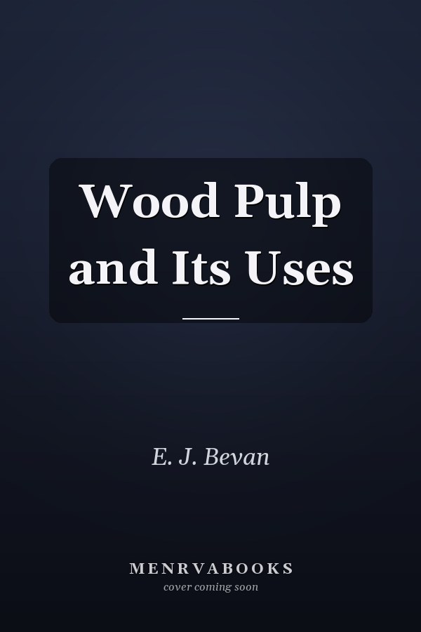Wood Pulp and Its Uses