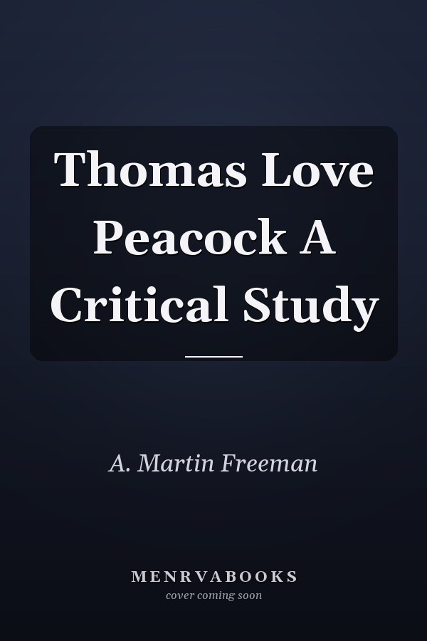 Thomas Love Peacock A Critical Study