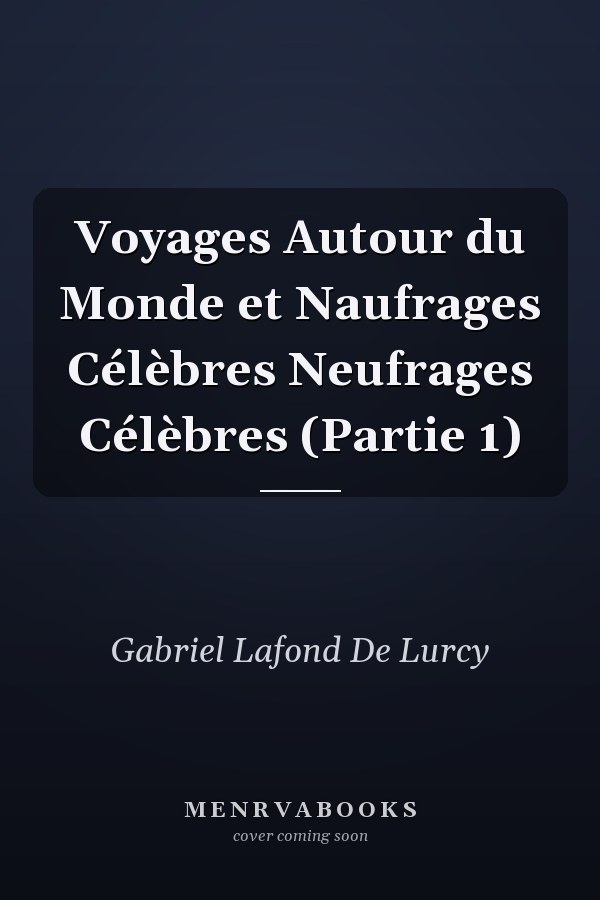 Voyages Autour du Monde et Naufrages Célèbres Neufrages Célèbres (Partie 1)