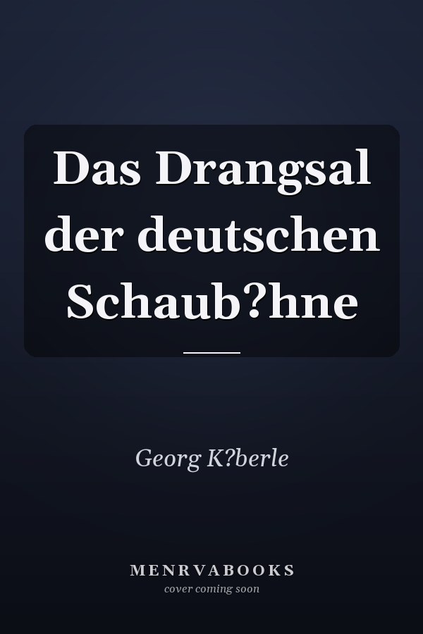 Das Drangsal der deutschen Schaub?hne