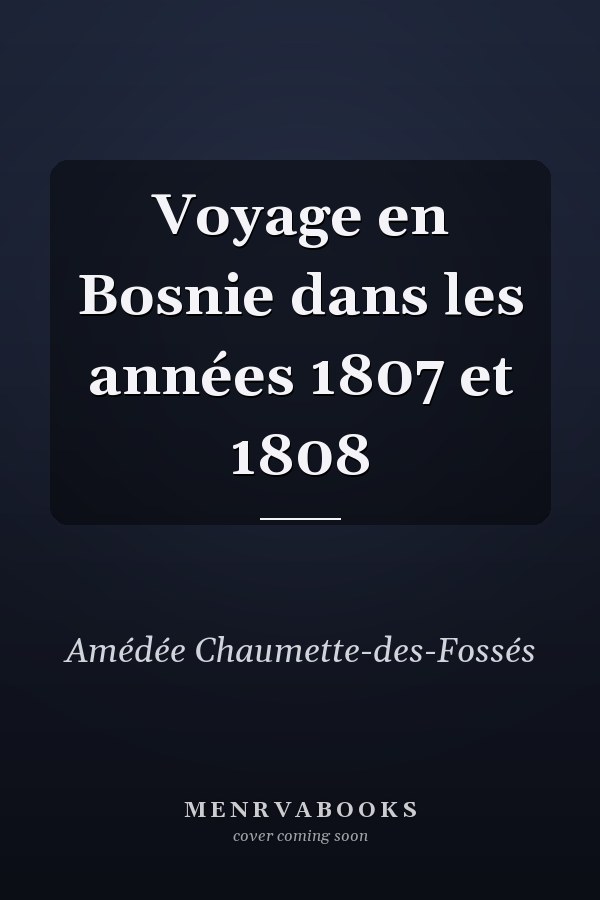 Voyage en Bosnie dans les années 1807 et 1808
