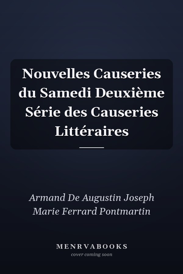 Nouvelles Causeries du Samedi Deuxième Série des Causeries Littéraires