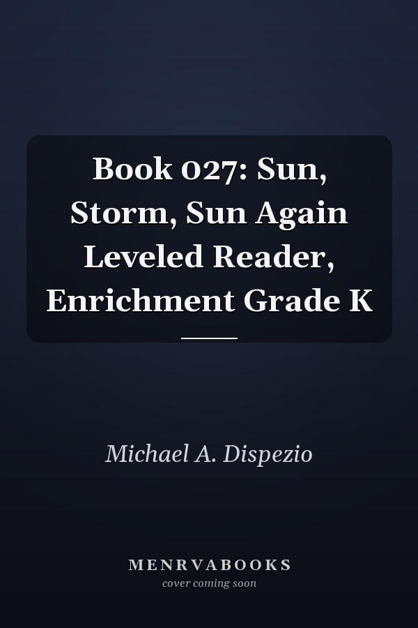 Book 027: Sun, Storm, Sun Again Leveled Reader, Enrichment Grade K