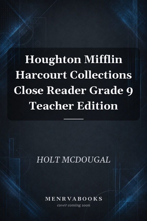 Houghton Mifflin Harcourt Collections Close Reader Grade 9 Teacher Edition