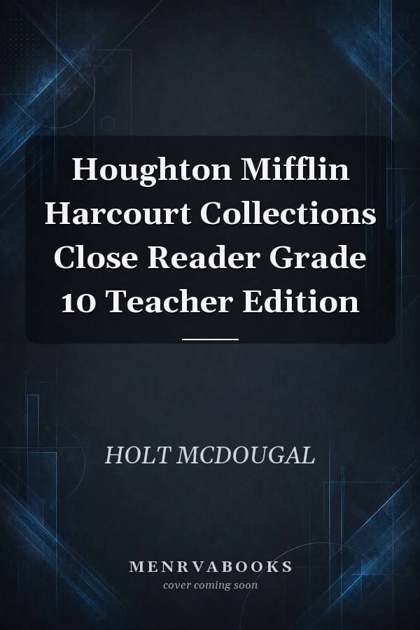 Houghton Mifflin Harcourt Collections Close Reader Grade 10 Teacher Edition