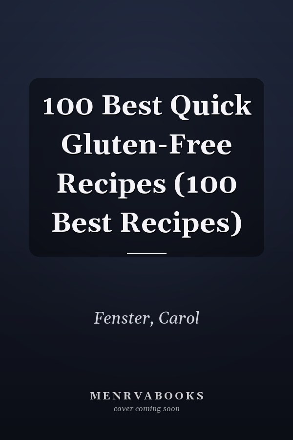 100 Best Quick Gluten-Free Recipes (100 Best Recipes)