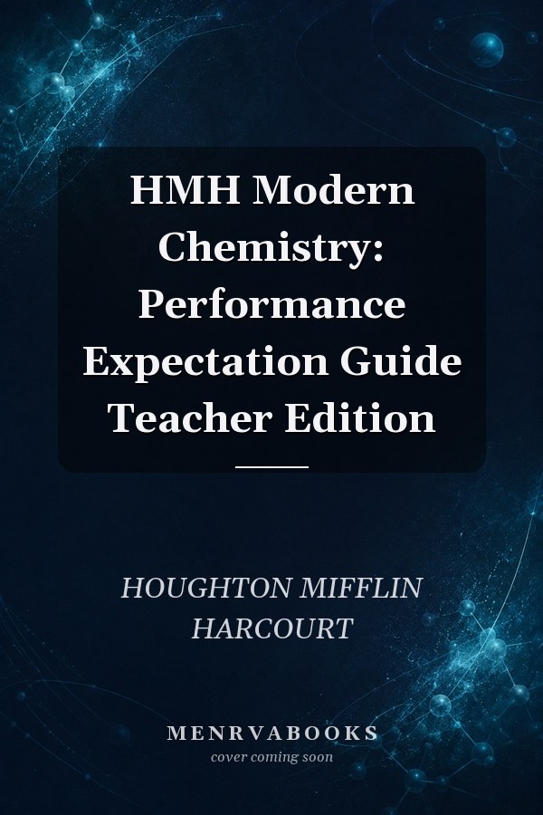 HMH Modern Chemistry: Performance Expectation Guide Teacher Edition