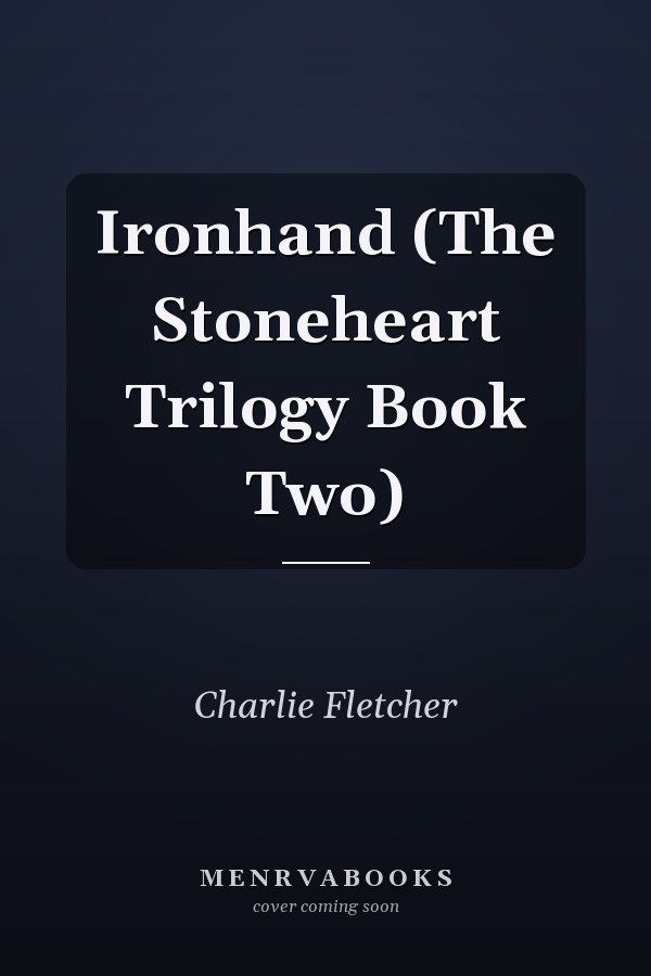 Ironhand (The Stoneheart Trilogy Book Two)