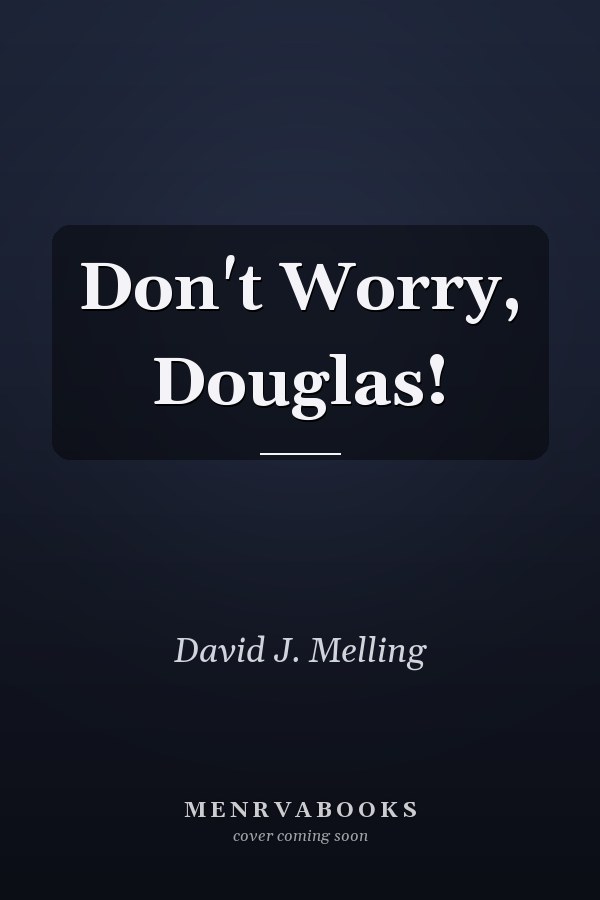 Don't Worry, Douglas!