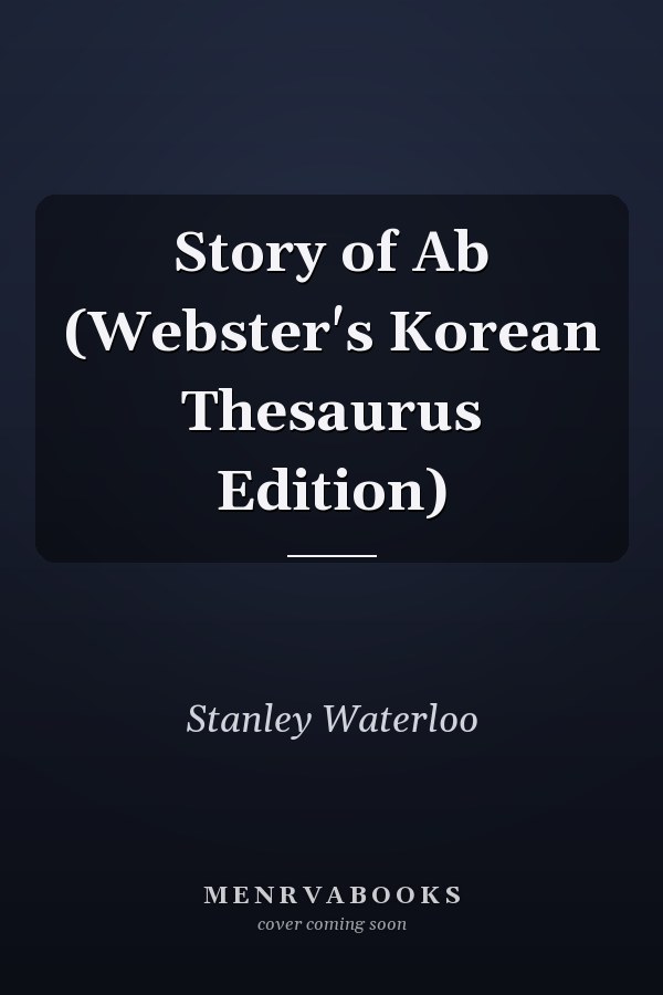 Story of Ab (Webster's Korean Thesaurus Edition)