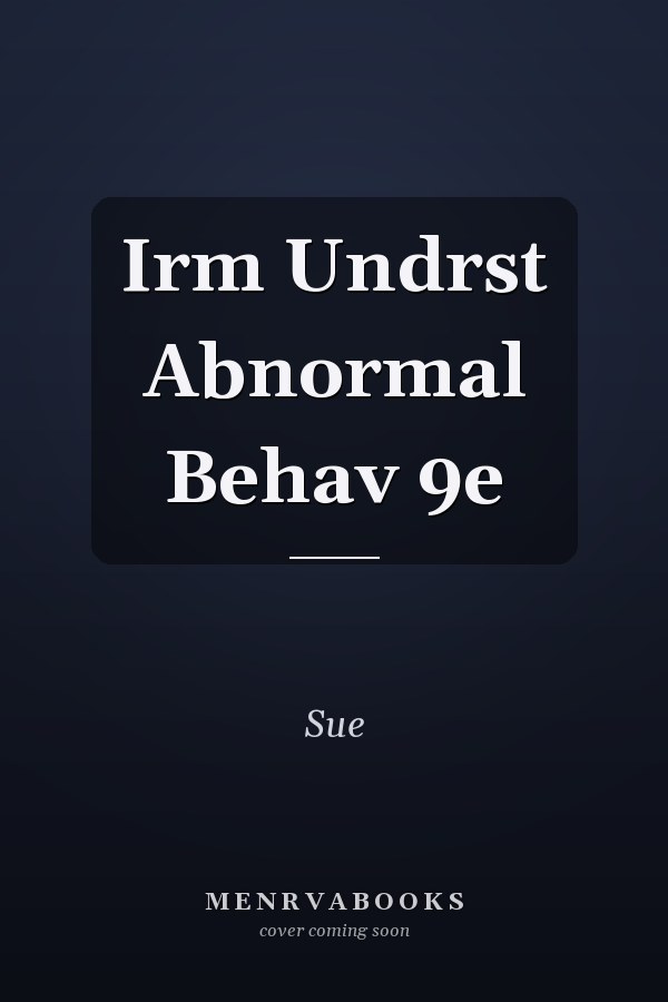Irm Undrst Abnormal Behav 9e