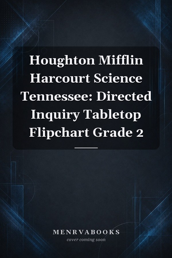 Houghton Mifflin Harcourt Science Tennessee: Directed Inquiry Tabletop Flipchart Grade 2