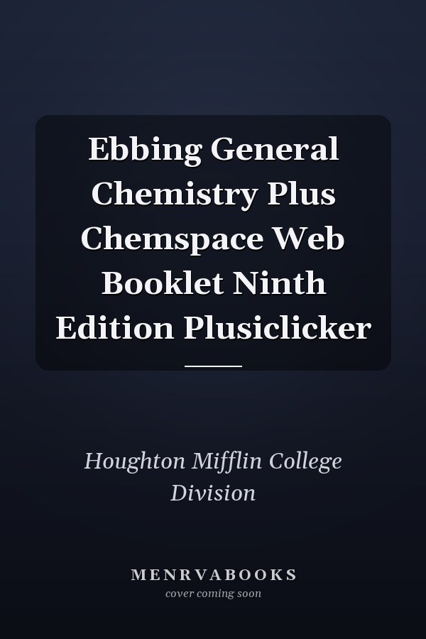 Ebbing General Chemistry Plus Chemspace Web Booklet Ninth Edition Plusiclicker