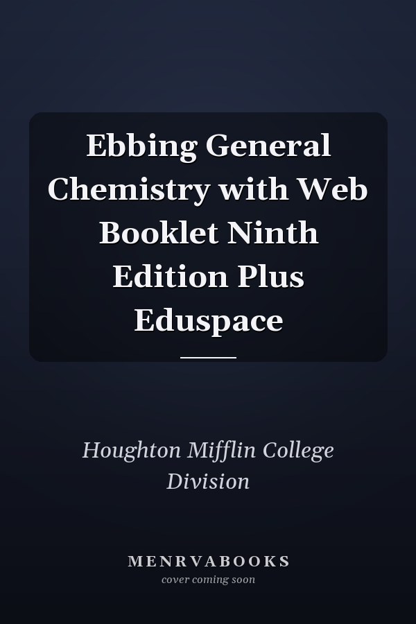 Ebbing General Chemistry with Web Booklet Ninth Edition Plus Eduspace
