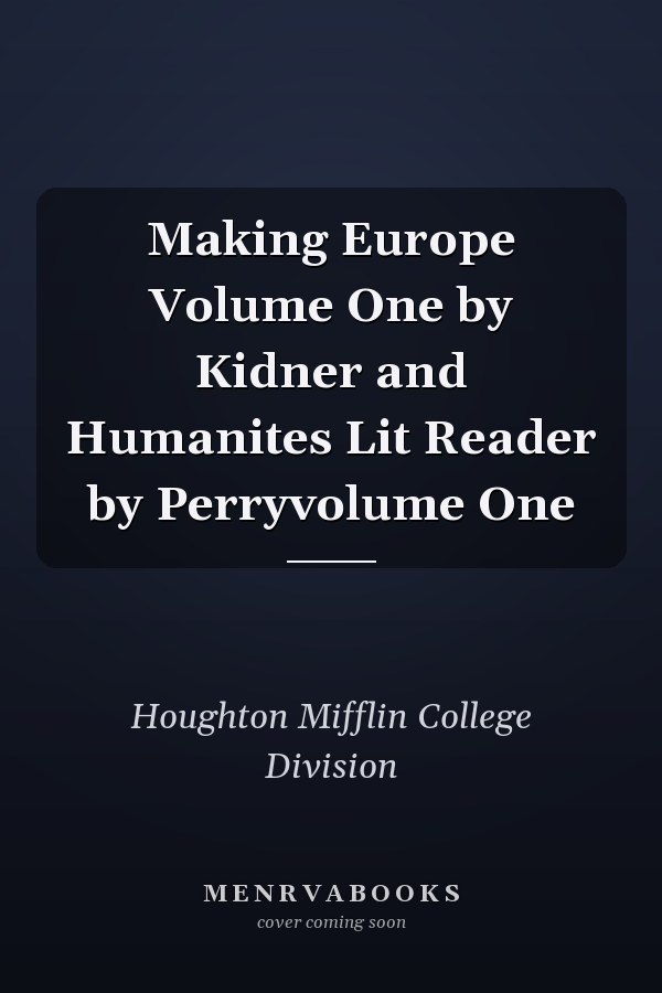 Making Europe Volume One by Kidner and Humanites Lit Reader by Perryvolume One