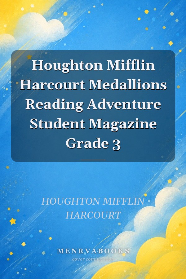 Houghton Mifflin Harcourt Medallions Reading Adventure Student Magazine Grade 3