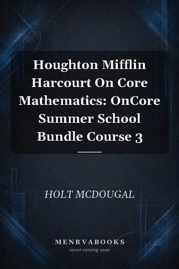 Houghton Mifflin Harcourt On Core Mathematics: OnCore Summer School Bundle Course 3