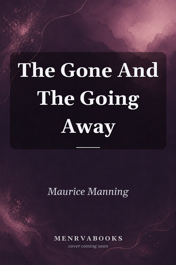The Gone And The Going Away