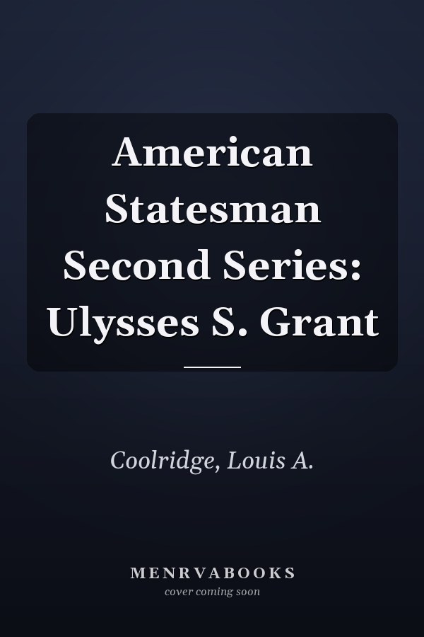 American Statesman Second Series: Ulysses S. Grant