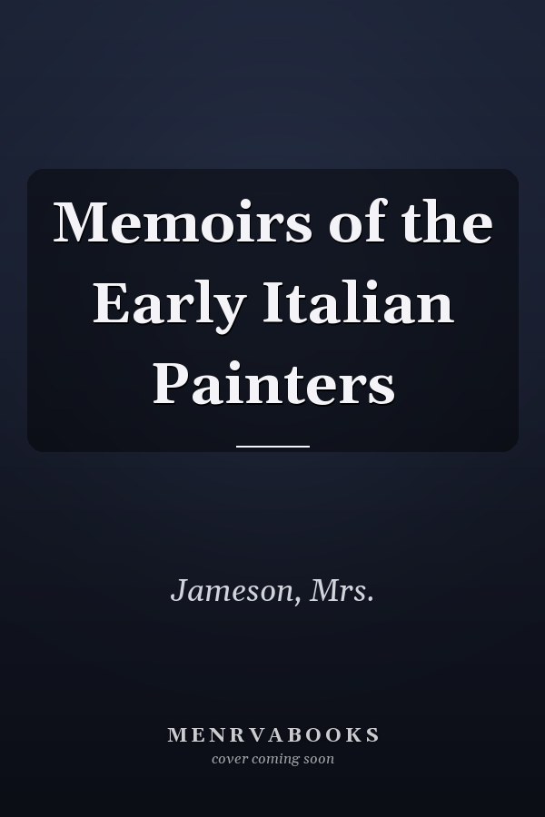 Memoirs of the Early Italian Painters