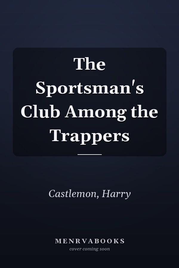 The Sportsman's Club Among the Trappers