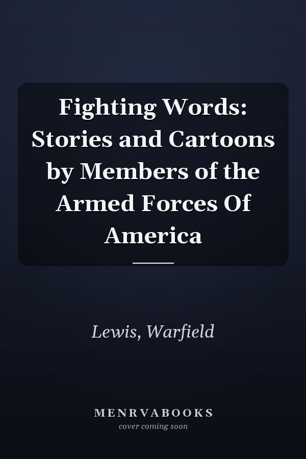 Fighting Words: Stories and Cartoons by Members of the Armed Forces Of America
