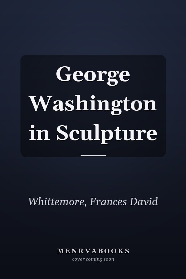George Washington in Sculpture