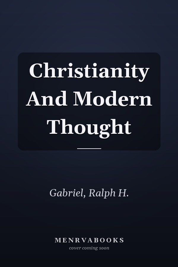 Christianity And Modern Thought