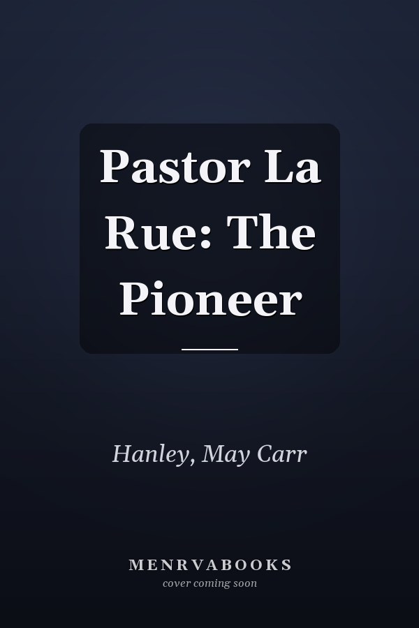 Pastor La Rue: The Pioneer