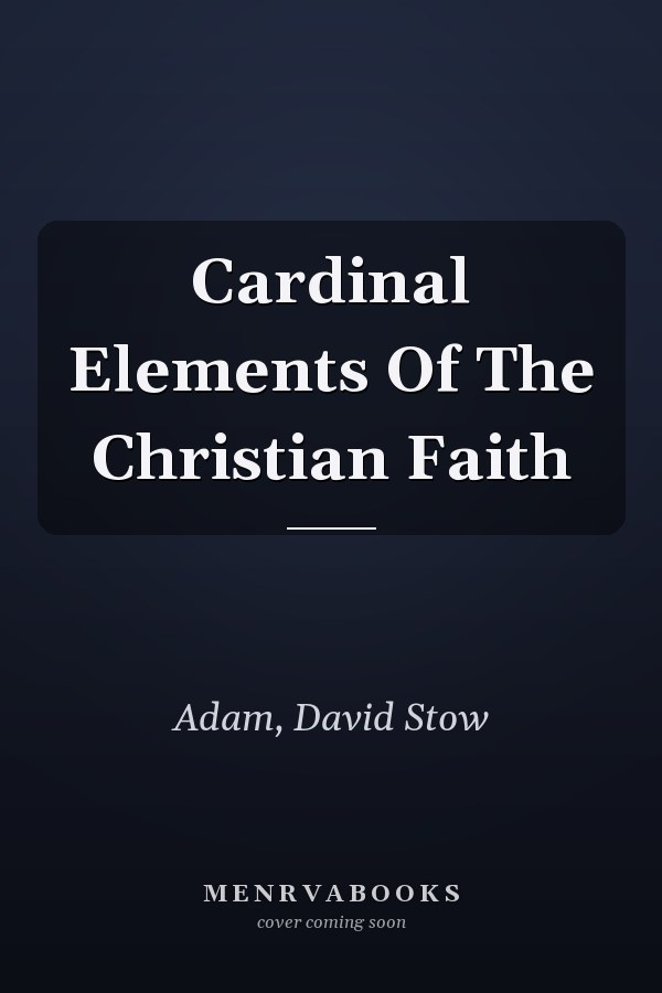 Cardinal Elements Of The Christian Faith