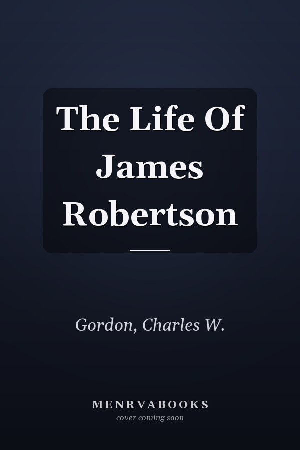 The Life Of James Robertson