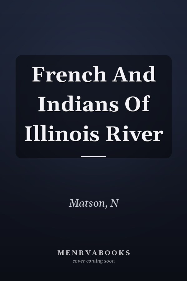 French And Indians Of Illinois River