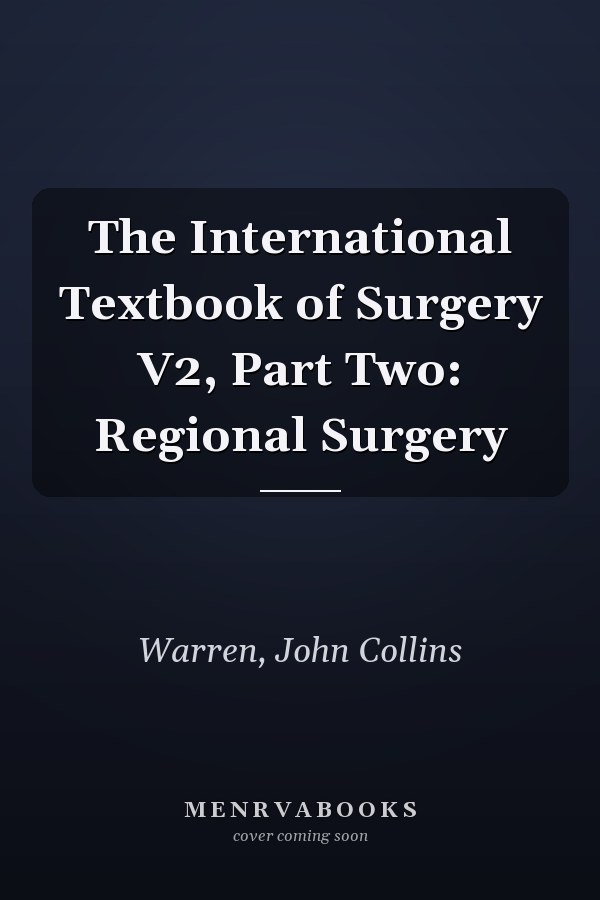The International Textbook of Surgery V2, Part Two: Regional Surgery