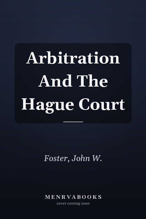Arbitration And The Hague Court