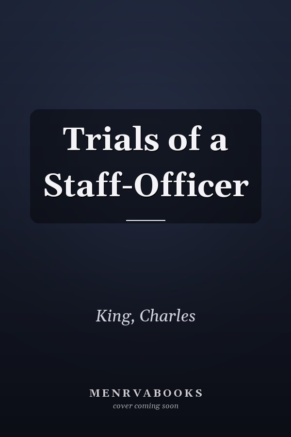 Trials of a Staff-Officer